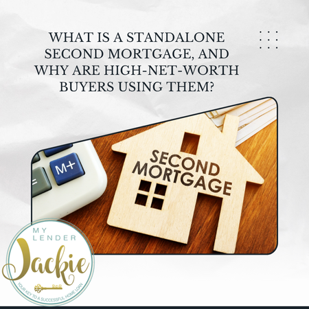 What Is a Standalone Second Mortgage, and Why are High-Net-Worth Buyers Using Them?