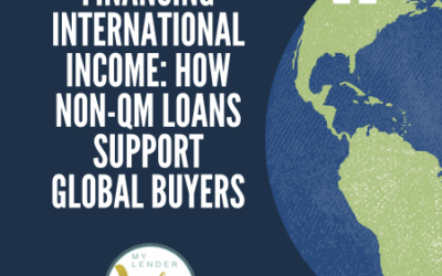 Financing International Income: How Non-QM Loans Support Global Buyers