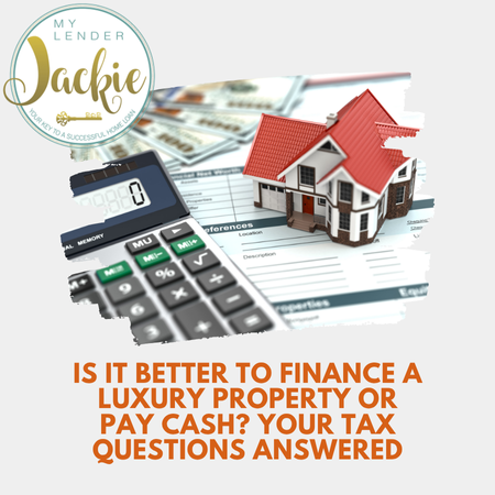 Is It Better to Finance a Luxury Property or Pay Cash? Your Tax Questions Answered