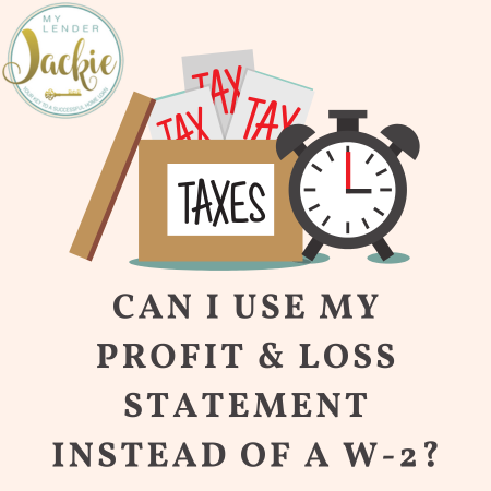 Can I Use My Profit & Loss Statement Instead of a W-2?