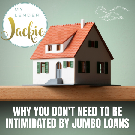 Why You Don't Need to Be Intimidated By Jumbo Loans