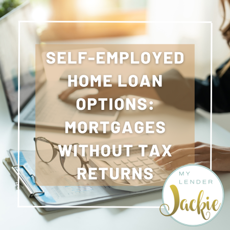 Self-Employed Home Loan Options: Mortgages Without Tax Returns