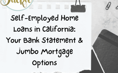 Self-Employed Home Loans in California: Your Bank Statement & Jumbo Mortgage Options