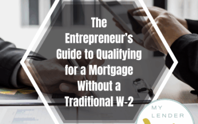 The Entrepreneur’s Guide to Qualifying for a Mortgage Without a Traditional W-2