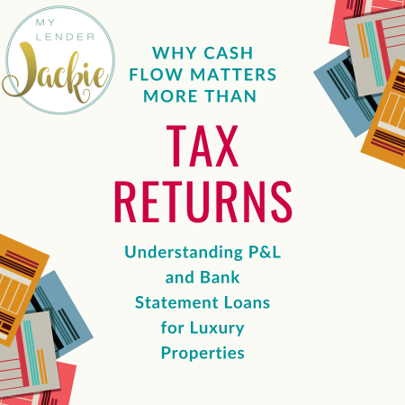Why Cash Flow Matters More Than Tax Returns: Understanding P&L and Bank Statement Loans for Luxury Properties