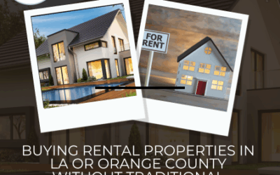 Buying Rental Properties in LA or Orange County Without Traditional Income? Here’s How Cash Flow Investor Loans Make It Possible