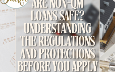 Are Non-QM Loans Safe? Understanding the Regulations and Protections Before You Apply