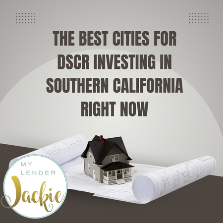 The Best Cities for DSCR Investing in Southern California Right Now