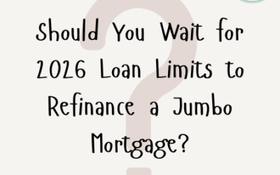 Should You Wait for 2026 Loan Limits to Refinance a Jumbo Mortgage?