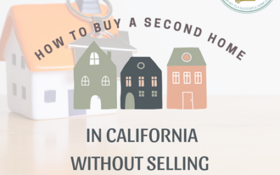 How to Buy a Second Home in California Without Selling Your First
