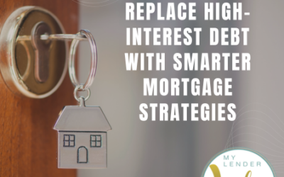 How to Replace High-Interest Debt with Smarter Mortgage Strategies