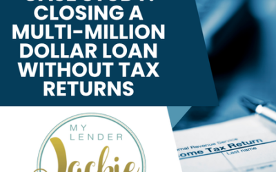 Case Study: Closing a Multi-Million Dollar Loan Without Tax Returns