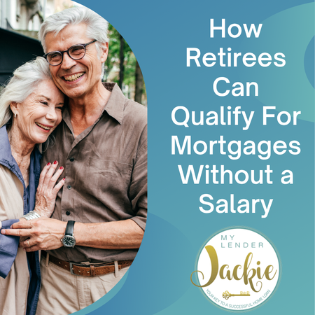 How Retirees Can Qualify For Mortgages Without a Salary