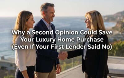 Why a Second Opinion Could Save Your Luxury Home Purchase (Even If Your First Lender Said No)